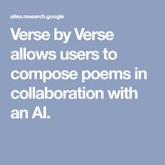 the text reads verse by verse allows users to compose poem in collaboration with an al