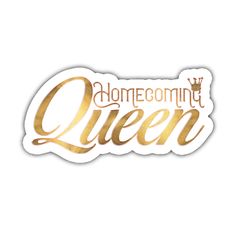 a sticker with the words home coming queen in gold foil on it's side