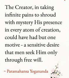 an image of a quote from paramanzana yoganda about the creator in taking infinite pains to shroude with mystery his presence in every