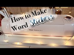 a sign that says how to make word stickers on the side of a machine