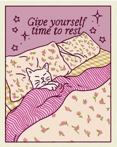 a card with a cat sleeping on top of a bed and the words give yourself time to rest