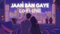 two people standing in front of a window with the words jaan ban gaye loft chili