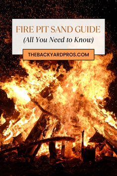 a bonfire with the words fire pit sand guide all you need to know