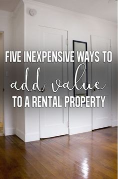 an empty room with the words five expensive ways to add value to a rental property