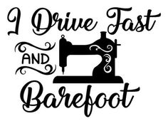 i drive fast and barefoot sewing machine svt file for cricut, silhouette