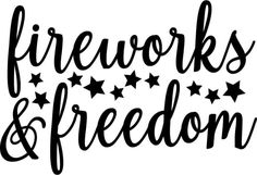 the words fireworks and freedom written in black ink