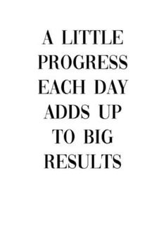 a little progress each day adds up to big results quote on white background with black text