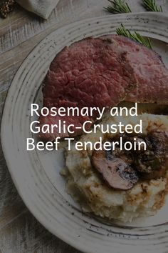 rosemary and garlic - crusted beef tenderloin on a plate with mashed potatoes