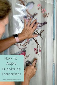 a woman is painting flowers and birds on a wall with the words how to apply furniture transferers