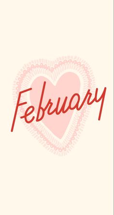 the word february written in red ink on a white background with a heart shaped frame