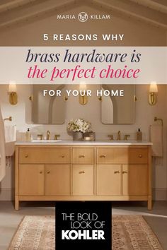 a bathroom with the words 5 reason why brass hardware is the perfect choice for your home