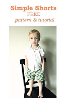 a little boy sitting on top of a chair with the words simple shorts free pattern and tutor