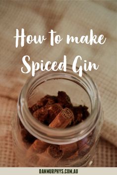 how to make spiced gin in a glass jar with cinnamons and cloves