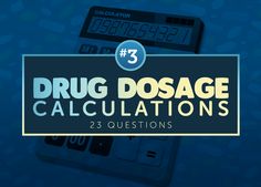 Drug Dosage Calculations Practice Exam 3 (23 Items) Nclex Questions, Nclex Exam, Nurses Station, 100 Questions