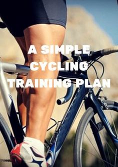 a close up of a person riding a bike with the words, a simple cycling training plan