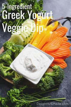 vegetables and dip on a plate with the words 5 ingredient greek yogurt veggie dip