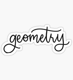 the word geometry written in cursive writing on a white background sticker