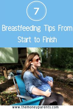 a woman sitting on a lawn chair with her baby in her lap and the words breastfeeding tips from start to finish