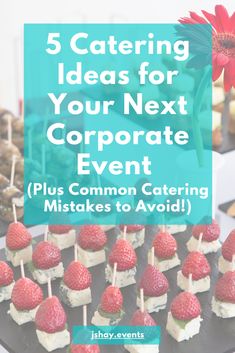 a table with strawberries and cupcakes on it that says 5 catering ideas for your next corporate event