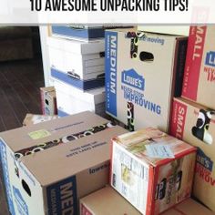 boxes stacked on top of each other with text overlay that reads 10 awesome unpacking tips