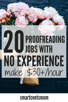 flowers in a vase with text overlay reading 20 proofreading jobs with no experience make $ 30 + hour