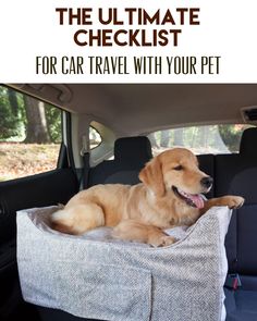 a dog laying in the back seat of a car with text overlay that reads, the ultimate checklist for car travel with your pet