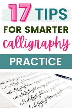 calligraphy practice with the words 17 tips for smarter calligraphy practice on top of it