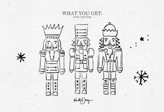 three nutcrackers with the words, what you get? in black and white