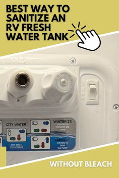 a water tank with the words best way to sanitize an rv fresh water tank without bleach