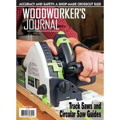 the cover of woodworker's journal shows a man using a circular saw