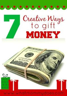 a stack of money with the words 7 creative ways to gift money in red and green