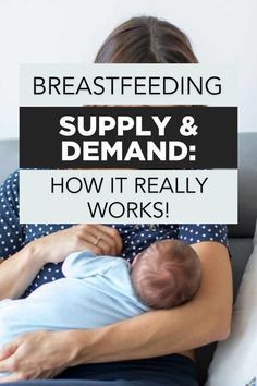 a woman holding a baby with the words breastfeeding supply & demand how it really works