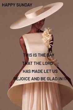 a woman in a dress and hat with the caption happy sunday this is the day that the lord has made let us rejoice and be glad in it