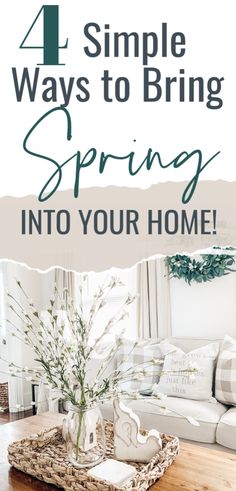 a living room with white furniture and text that reads 4 simple ways to bring spring into your home