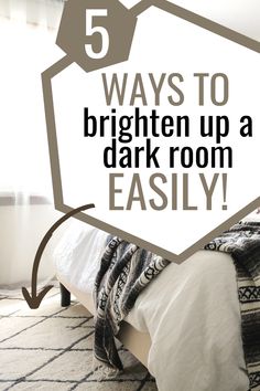 a bed with the text 5 ways to brighten up a dark room easily on it