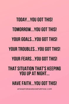 a pink background with the words today you got this tomorrow, you got this your goals