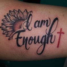 i am enough tattoo on arm with cross and sunflower