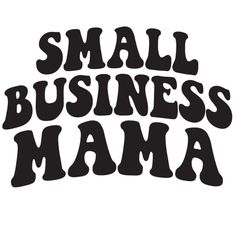 the words small business mama written in black on a white background