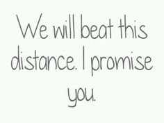 the words we will beat this distance i promise you on a white background with black lettering