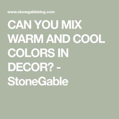 the words can you mix warm and cool colors in decor? stonegable