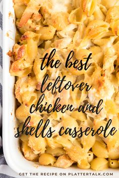 the best leftover chicken and shell casserole is in a white baking dish