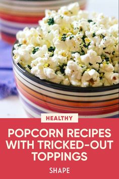 popcorn in a bowl with text overlay that reads healthy popcorn recipes with tricked - out toppings