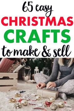 a woman sitting on the floor with christmas decorations around her and text overlay that reads, 5 easy christmas crafts to make & sell