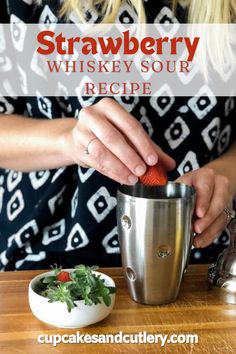 a woman is making a strawberry whiskey sour recipe