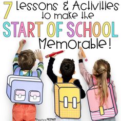 three children with backpacks and the text 7 lessons & activities to make the start of school memorable