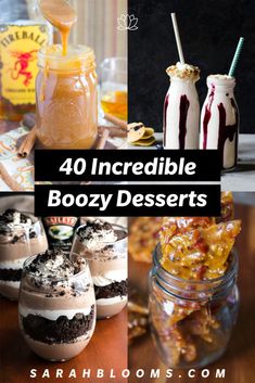 four different desserts in mason jars with the words, 40 incredible boozy desserts