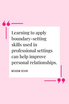 a quote that reads learning to apply boundary - setting skills used in professional settings can help improve