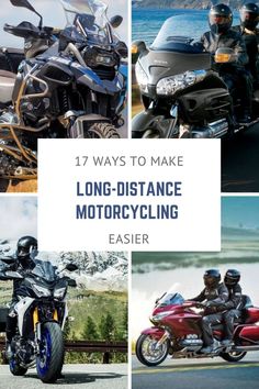 four different motorcycles with the words, 17 ways to make long - distance motorcycleing easier