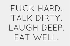 ..fuck talking---->hard and dirty...:)  live life with this thought in your head !  ¦{~ Funny Flirty Quotes, Inappropriate Thoughts, Dirty Mind, Funny Happy, Note To Self, Pretty Quotes, The Words, True Quotes