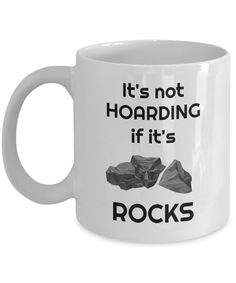 it's not hoarding if it's rocks coffee mug